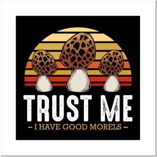 Mushrooms - Trust Me I Have Good Morels - Funny Pun Posters and Art